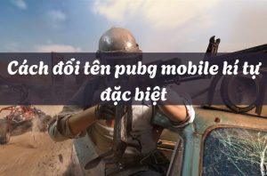 cách đổi tên pubg mobile bằng kí tự đặc biệt