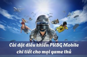 cài đặt trong điều kheiern pubg mobile