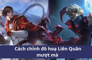 cách chỉnh đồ hoạ trong liên quân